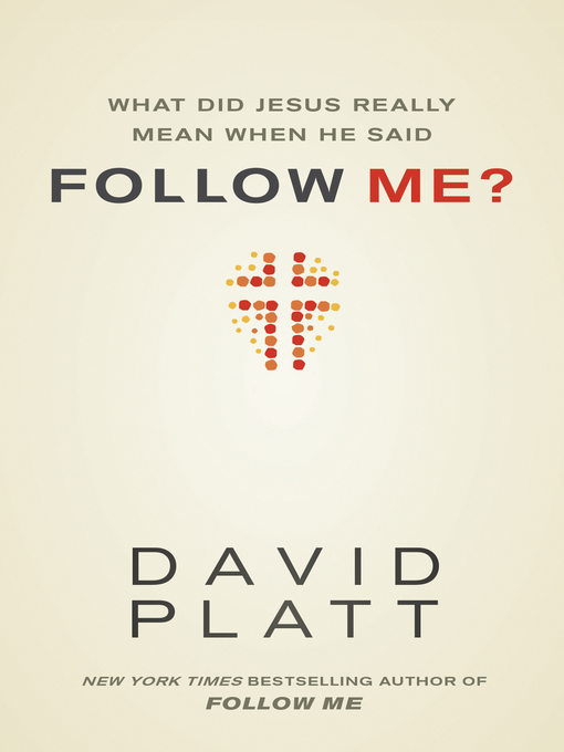 Title details for What Did Jesus Really Mean When He Said Follow Me? by David Platt - Wait list